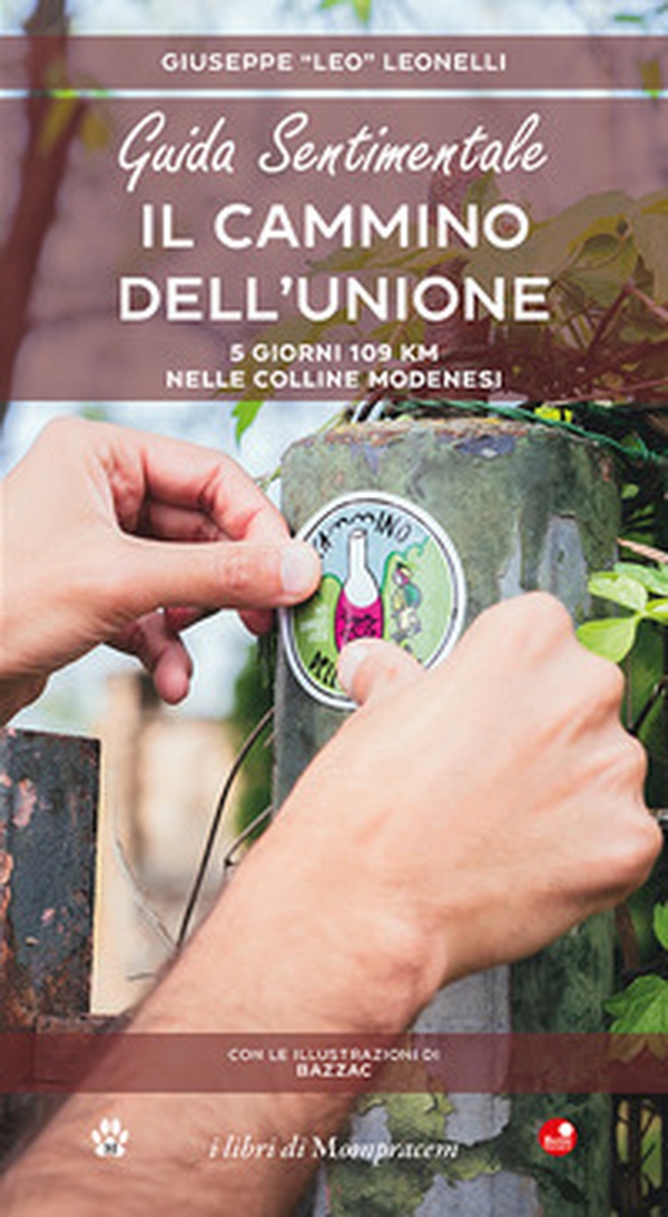 Guida sentimentale. Il cammino dell'unione. 5 giorni 109 km nelle colline modenesi - Librerie.coop Guida sentimentale. Il cammino dell'unione. 5 giorni 109 km nelle colline modenesi - Librerie.coop