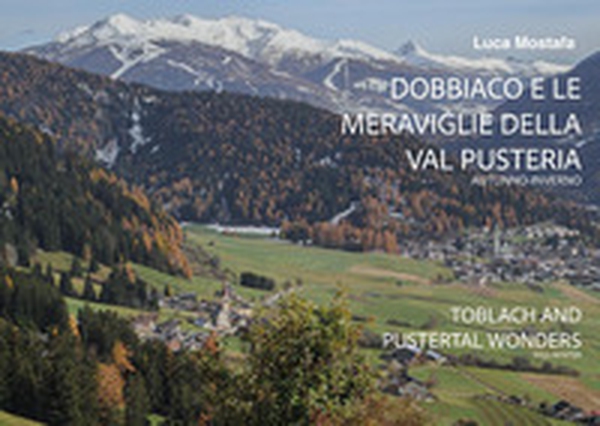 Dobbiaco e le meraviglie della Val Pusteria - Librerie.coop Dobbiaco e le meraviglie della Val Pusteria - Librerie.coop