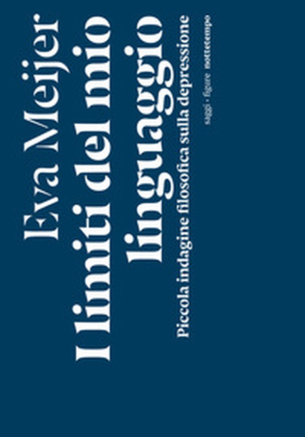 I limiti del mio linguaggio. Piccola indagine filosofica sulla depressione - Librerie.coop I limiti del mio linguaggio. Piccola indagine filosofica sulla depressione - Librerie.coop