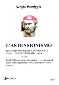 L'astensionismo. Da convitato di pietra a protagonista di una nuova politica italiana, ovvero la scelta, per tornare tutti a votare - Librerie.coop
