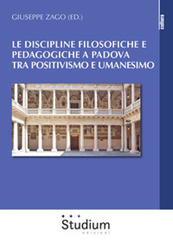 Le discipline filosofiche e pedagogiche a Padova tra positivismo e umanesimo - Librerie.coop Le discipline filosofiche e pedagogiche a Padova tra positivismo e umanesimo - Librerie.coop