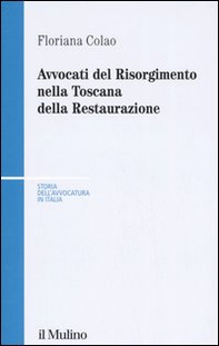 Avvocati del Risorgimento nella Toscana della Restaurazione - Librerie.coop