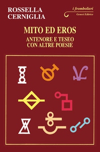 Mito ed Eros. Antenore e Teseo con altre poesie - Librerie.coop