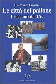 Le città del pallone. I racconti del Civ - Librerie.coop Le città del pallone. I racconti del Civ - Librerie.coop