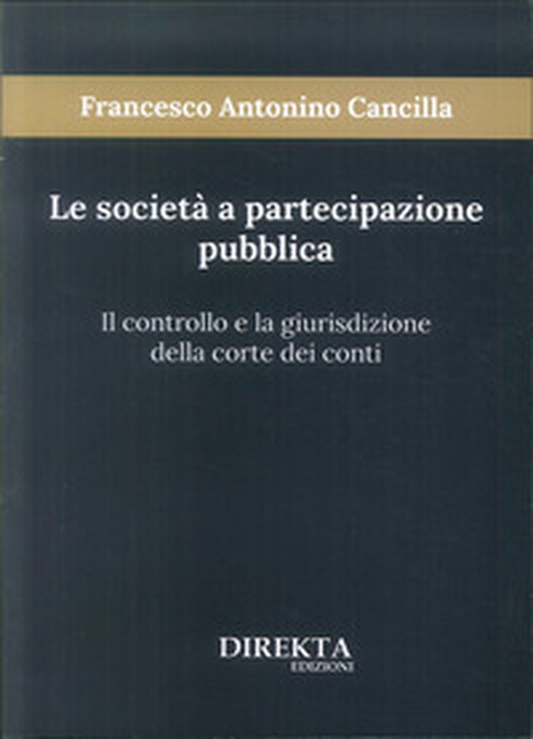 Le società a partecipazione pubblica. Il controllo e la giurisdizione della Corte dei conti - Librerie.coop