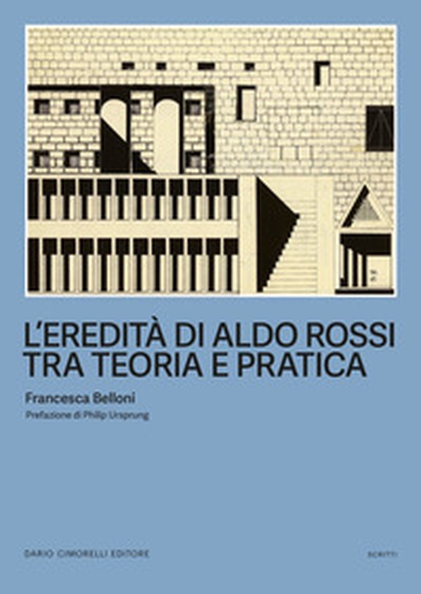 L'eredità di Aldo Rossi tra teoria e pratica - Librerie.coop