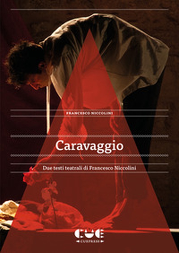 Caravaggio. Due testi teatrali di Francesco Niccolini - Librerie.coop