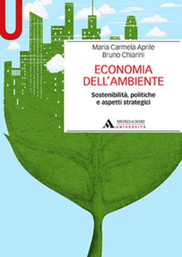 Economia dell'ambiente. Sostenibilità, politiche e aspetti strategici - Librerie.coop Economia dell'ambiente. Sostenibilità, politiche e aspetti strategici - Librerie.coop