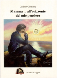 Mamma... all'orizzonte del mio pensiero - Librerie.coop