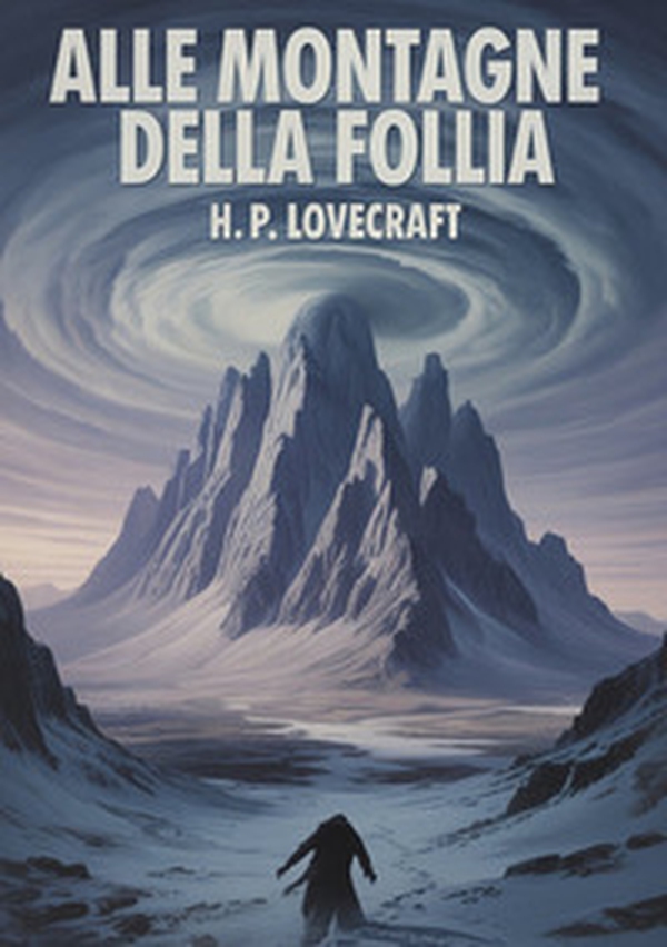 Le montagne della follia - Librerie.coop