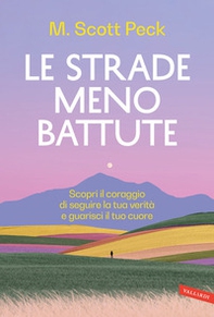 Le strade meno battute. Scopri il coraggio di seguire la tua verità e guarisci il tuo cuore - Librerie.coop