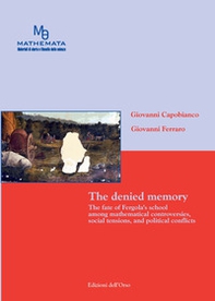 The denied memory. The fate of Fergola's school amoung mathematical controversies, social tensions, and political conflicts - Librerie.coop