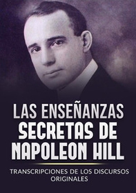 Les enseignements secrets de Napoleon Hill. Transcriptions des discours originaux - Librerie.coop Les enseignements secrets de Napoleon Hill. Transcriptions des discours originaux - Librerie.coop