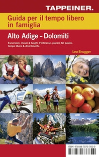 Guida per il tempo libero in famiglia. Alto Adige-Dolomiti. Con cartina escursionistica - Librerie.coop