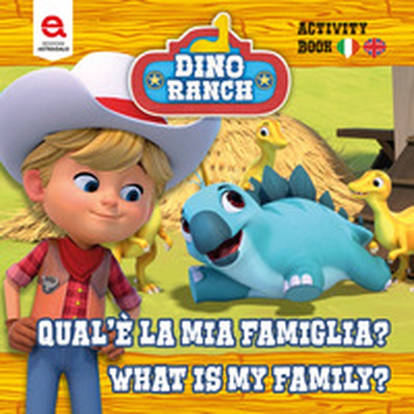 Qual è la mia famiglia? What is my family? Dino Ranch - Librerie.coop Qual è la mia famiglia? What is my family? Dino Ranch - Librerie.coop