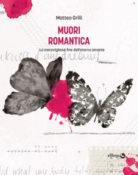 Muori romantica. La meravigliosa fine dell'eterno amante - Librerie.coop Muori romantica. La meravigliosa fine dell'eterno amante - Librerie.coop