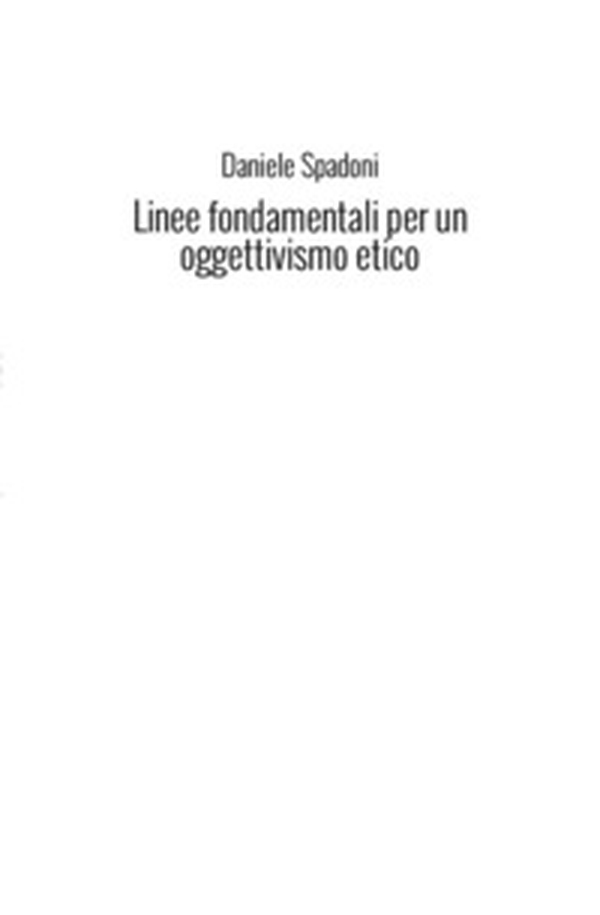 Linee fondamentali per un oggettivismo etico - Librerie.coop Linee fondamentali per un oggettivismo etico - Librerie.coop
