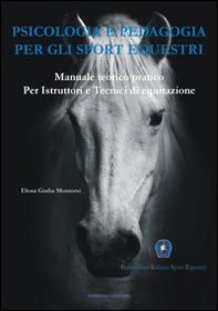 Psicologia e pedagogia per gli sport equestri. Manuale teorico pratico per istruttori e tecnici di equitazione - Librerie.coop Psicologia e pedagogia per gli sport equestri. Manuale teorico pratico per istruttori e tecnici di equitazione - Librerie.coop