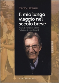 Il mio lungo viaggio nel secolo breve - Librerie.coop Il mio lungo viaggio nel secolo breve - Librerie.coop