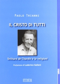 Il Cristo di tutti. Teilhard de Chardin e le religioni - Librerie.coop