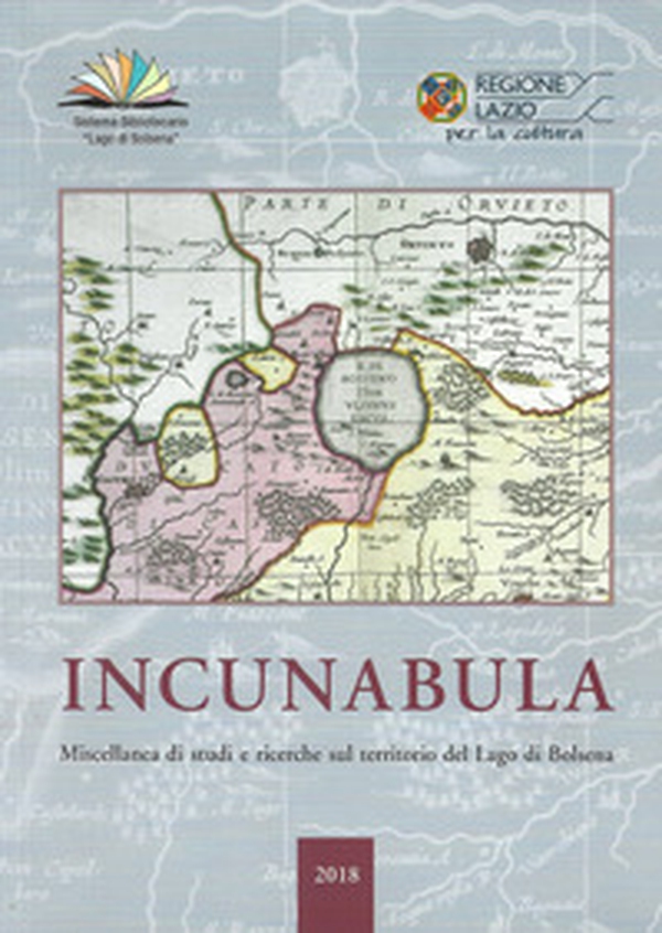 Incunabula. Miscellanea di studi e ricerche sul territorio del Lago di Bolsena 2018 - Librerie.coop Incunabula. Miscellanea di studi e ricerche sul territorio del Lago di Bolsena 2018 - Librerie.coop