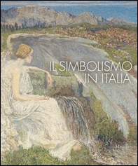 Il simbolismo in Italia. Catalogo della mostra (Padova, 1 ottobre 2011-12 febbraio 2012) - Librerie.coop
