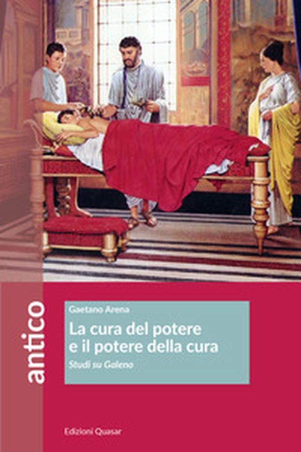 La cura del potere e il potere della cura. Studi su Galeno - Librerie.coop La cura del potere e il potere della cura. Studi su Galeno - Librerie.coop