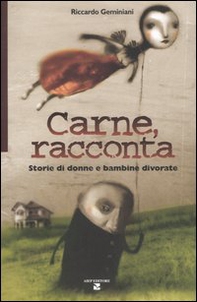 Carne, racconta. Storie di donne e bambine divorate - Librerie.coop