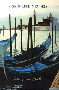 Fabio Giovanni Baietta. Spazio luce memoria - Librerie.coop