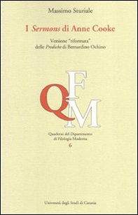 I Sermons di Anne Cooke. Versione «riformata» delle prediche di Bernardo Ochino. Ediz. italiana e inglese - Librerie.coop