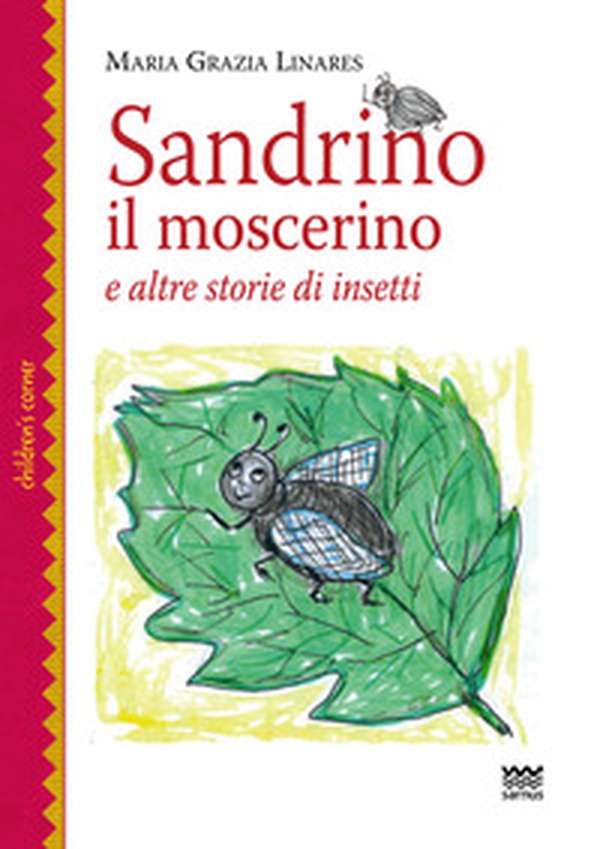 Sandrino il moscerino. E altre storie di insetti - Librerie.coop Sandrino il moscerino. E altre storie di insetti - Librerie.coop
