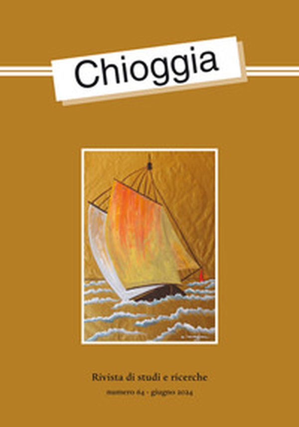 Chioggia. Rivista di studi e ricerche - Vol. 64 - Librerie.coop Chioggia. Rivista di studi e ricerche - Vol. 64 - Librerie.coop