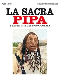 La sacra pipa. I sette riti dei Sioux Oglala - Librerie.coop