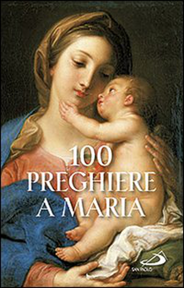 100 preghiere a Maria - Librerie.coop 100 preghiere a Maria - Librerie.coop