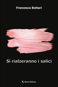 Si rialzeranno i salici - Librerie.coop Si rialzeranno i salici - Librerie.coop