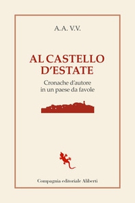 Al castello d'estate. Cronache d'autore in un paese da favole - Librerie.coop