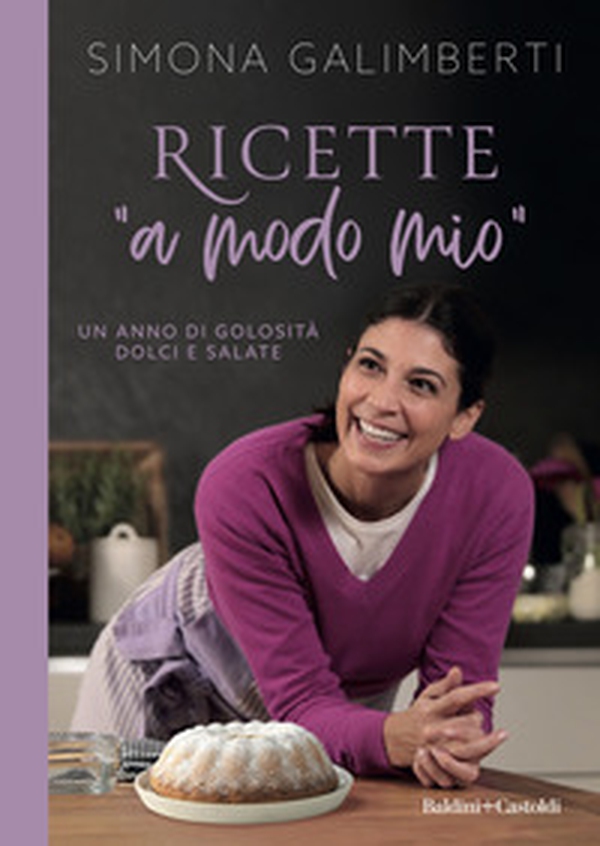 Ricette «a modo mio». Un anno di golosità dolci e salate - Librerie.coop Ricette «a modo mio». Un anno di golosità dolci e salate - Librerie.coop