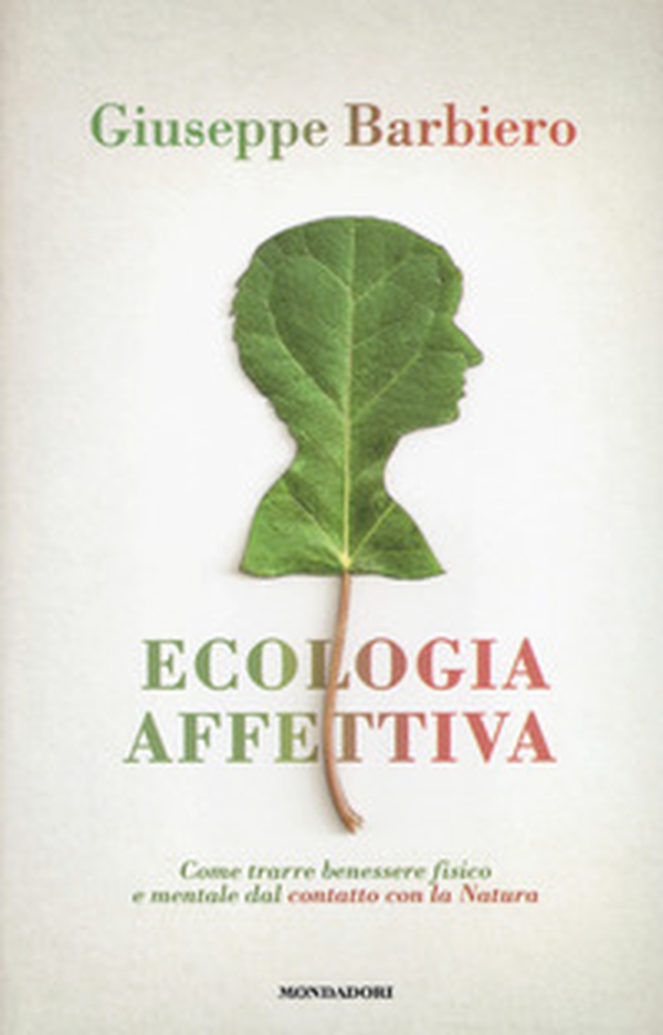 Ecologia affettiva. Come trarre benessere fisico e mentale dal contatto con la natura - Librerie.coop Ecologia affettiva. Come trarre benessere fisico e mentale dal contatto con la natura - Librerie.coop