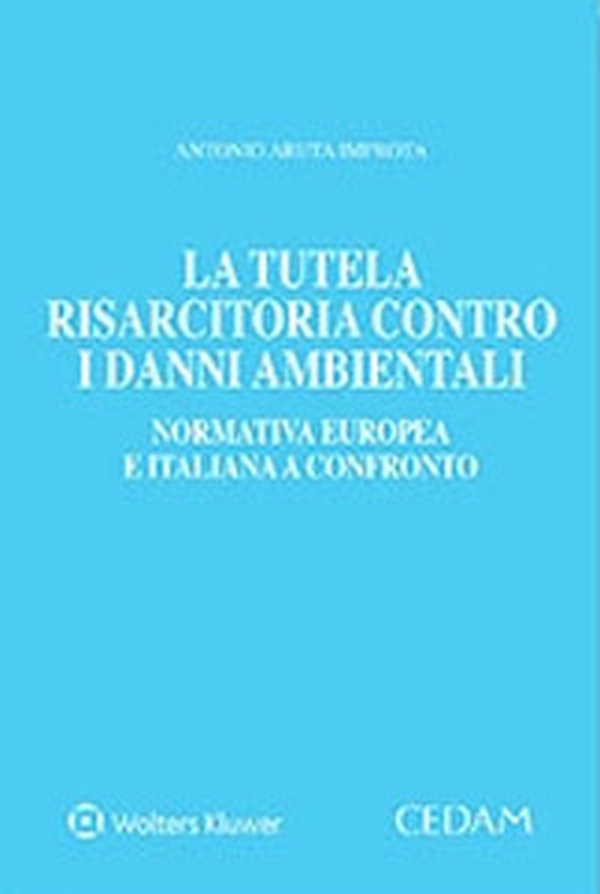 La tutela risarcitoria contro i danni ambientali - Librerie.coop La tutela risarcitoria contro i danni ambientali - Librerie.coop