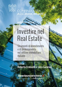 Investire nel Real Estate. Strumenti di investimento e di finanziamento nel settore immobiliare italiano - Librerie.coop
