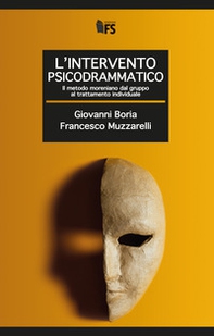 L'intervento psicodrammatico. Il metodo moreniano dal gruppo al trattamento individuale - Librerie.coop