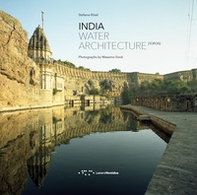 India. Water architecture. Ediz. italiana e inglese - Librerie.coop