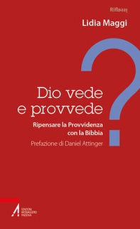 Dio vede e provvede? Ripensare la Provvidenza con la Bibbia - Librerie.coop