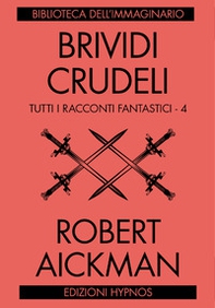 Brividi crudeli. Tutti i racconti fantastici - Vol. 4 - Librerie.coop