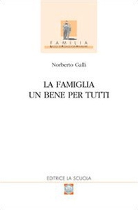 La famiglia. Un bene per tutti - Librerie.coop