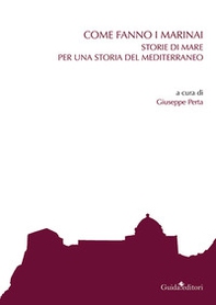 Come fanno i marinai. Storie di mare per una storia del Mediterraneo - Librerie.coop