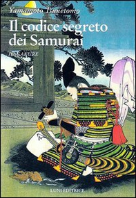 Hagakure. Il codice segreto dei samurai - Librerie.coop Hagakure. Il codice segreto dei samurai - Librerie.coop