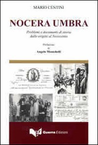 Nocera Umbra. Problemi e documenti di storia dalle origini al Novecento - Librerie.coop