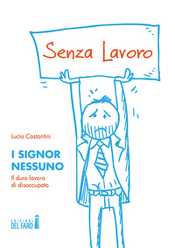 I signor Nessuno. Il duro lavoro di disoccupato - Librerie.coop I signor Nessuno. Il duro lavoro di disoccupato - Librerie.coop