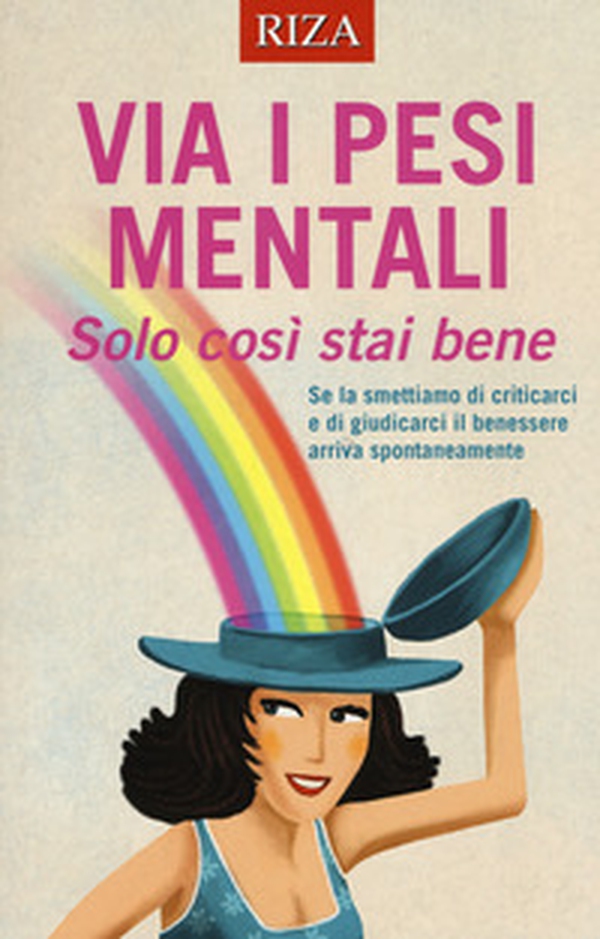 Via i pesi mentali. Solo così stai bene - Librerie.coop Via i pesi mentali. Solo così stai bene - Librerie.coop